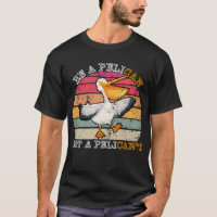 Be A Pelican Not A Pelican't Funny Pelican 