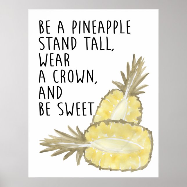 Be a Pineapple Be Tall Wear a Crown and Be Sweet Poster (Front)