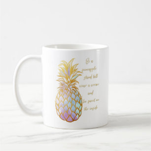 "Be A Pineapple" Coffee mug