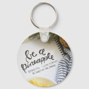 Be a Pineapple Key Ring