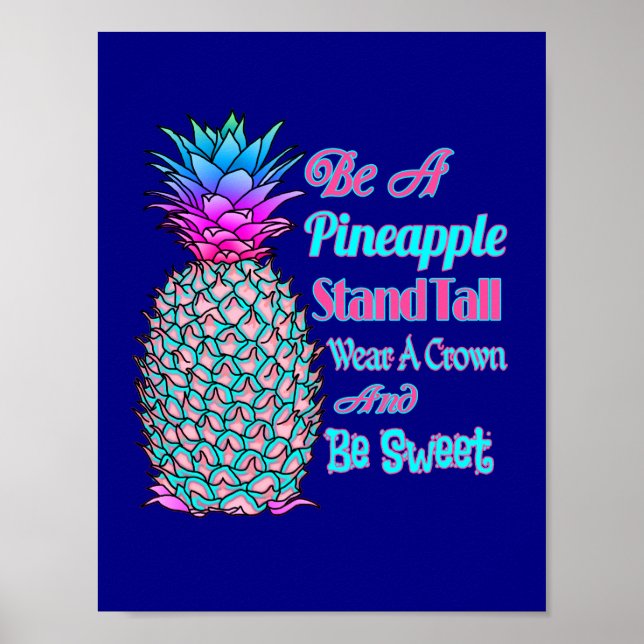Be a Pineapple Stand Tall Wear a Crown Be Sweet Poster (Front)