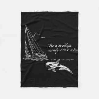 Be a problem money can't solve orca-attacks boat  fleece blanket
