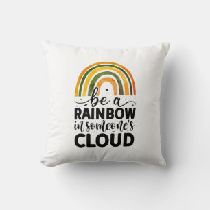 Be a rainbow in someone's cloud cushion