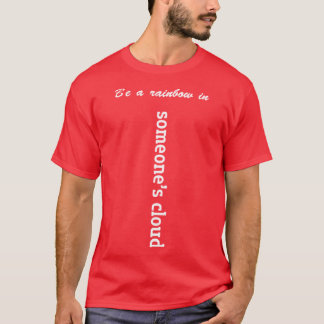 Be a rainbow in someones cloud girl T-Shirt