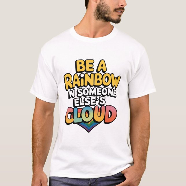 Be a Rainbow T-Shirt (Front)