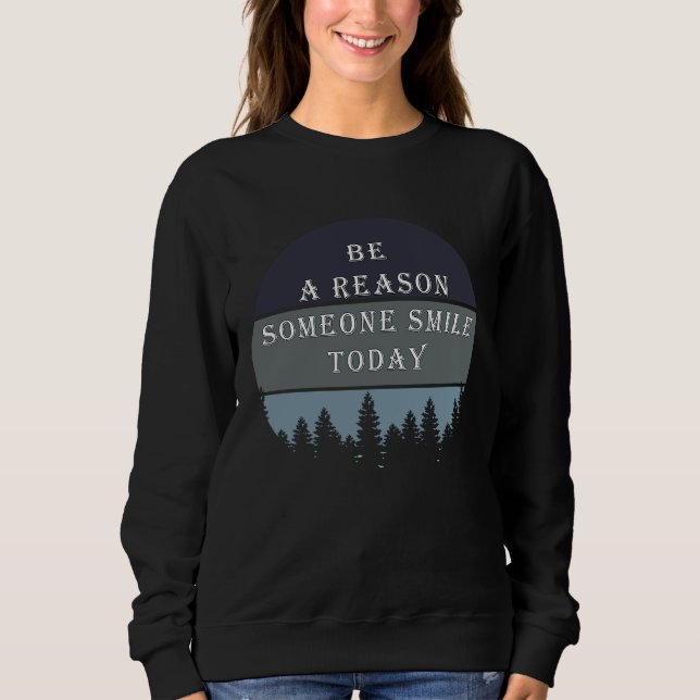 Be a reason someone smile today inspirational quot sweatshirt (Front)