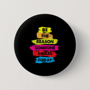 Be A Reason Someone Smiles Today Inspirational Clo 6 Cm Round Badge