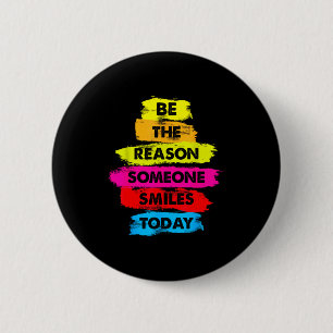 Be A Reason Someone Smiles Today Inspirational Clo 6 Cm Round Badge