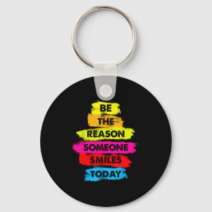 Be A Reason Someone Smiles Today Inspirational Clo Key Ring