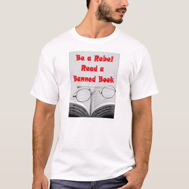 Be a Rebel Read a Banned Book T-Shirt (Front)