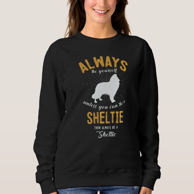 Be A Sheltie Sweatshirt (Front)