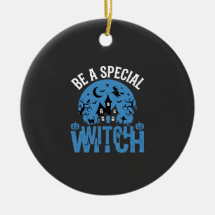 Be A Special Witch Halloween Design_1 Ceramic Ornament
