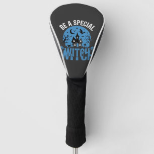 Be A Special Witch Halloween Design_1 Golf Head Cover