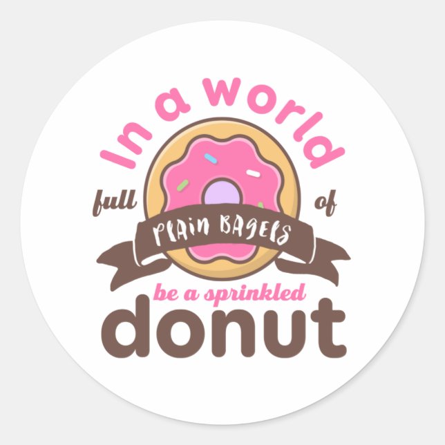 Be A Sprinkled Doughnut Funny Inspirational Quote Classic Round Sticker (Front)