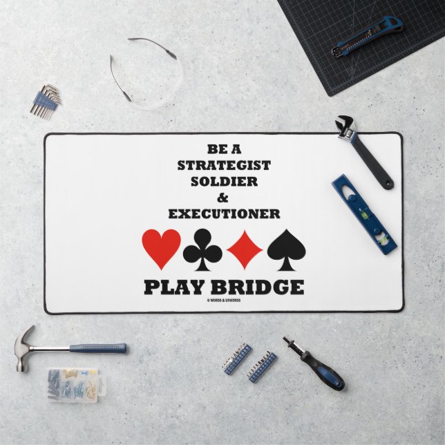 Be A Strategist Soldier & Executioner Play Bridge Desk Mat (Workstation)