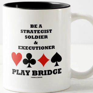 Be A Strategist Soldier & Executioner Play Bridge Two-Tone Coffee Mug