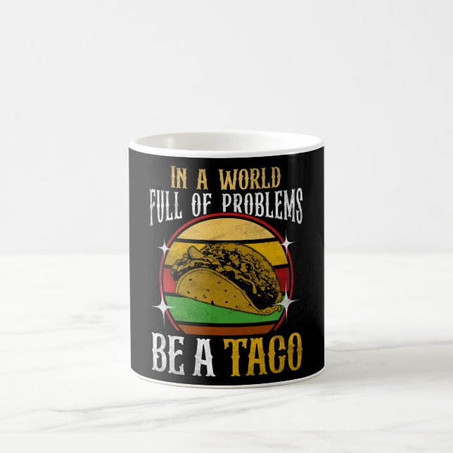 "Be a Taco" Saying – Foodie Humour Design Coffee Mug (Center)