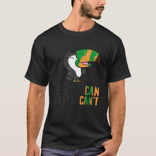 Be A Toucan Not Toucan t T Shirt