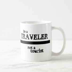 Be a Traveller Not a Tourist Mug