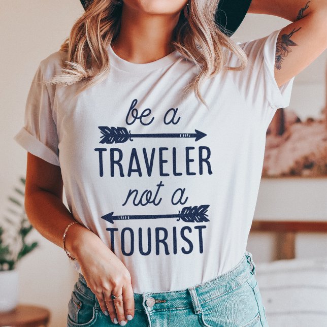 Be a Traveller Not a Tourist Typography Quote Tee (Creator Uploaded)