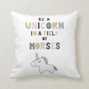 Be A Unicorn In A Field Of Horses Cushion