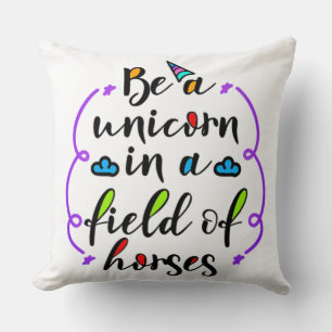 Be a Unicorn in a Field of Horses Typography Art Cushion