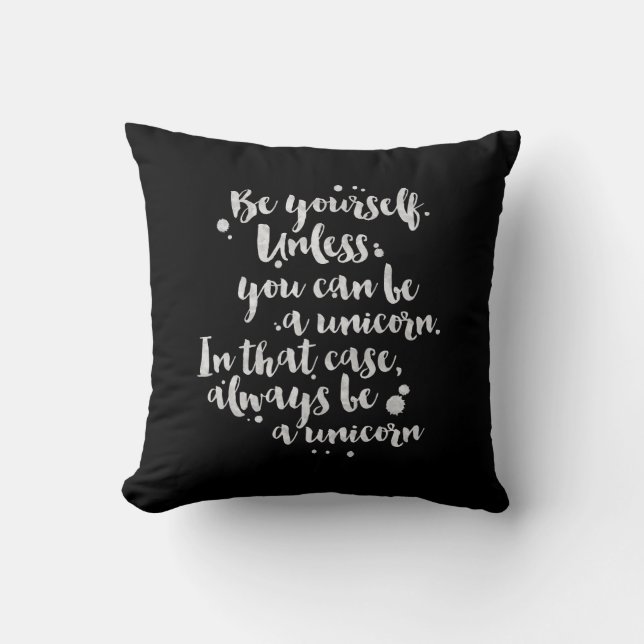 Be a Unicorn - Inspirational Pillow (Front)