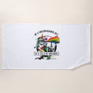 Be A Unicornasaurus Rex In A Field Of Unicorn Dino Beach Towel