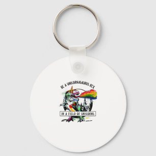 Be A Unicornasaurus Rex In A Field Of Unicorn Dino Key Ring
