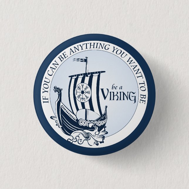 Be A Viking! 3 Cm Round Badge (Front)