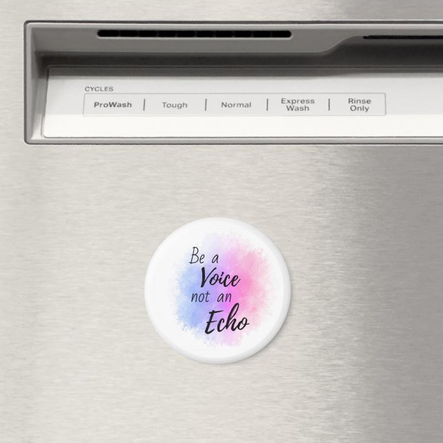 Be a Voice Not an Echo Affirmation Magnet (In Situ (Dishwasher))