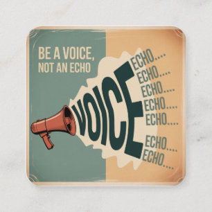 Be A Voice, Not An Echo Enclosure Card