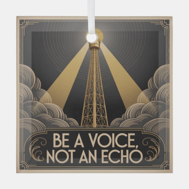 Be A Voice, Not An Echo Glass Tree Decoration (Front)