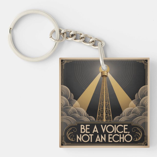 Be A Voice, Not An Echo Key Ring (Front)