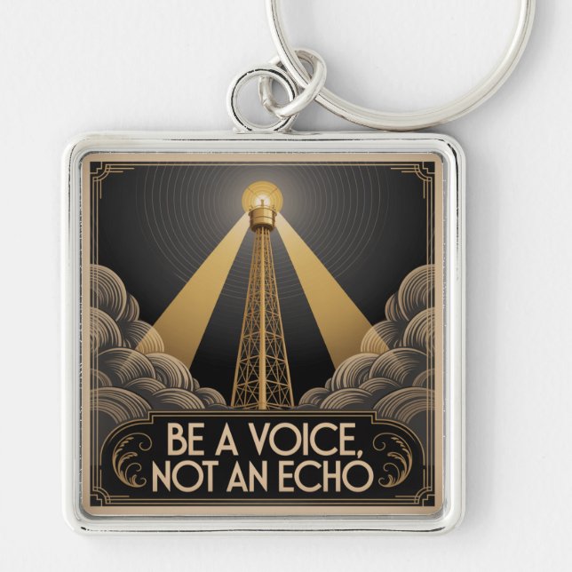 Be A Voice, Not An Echo Key Ring (Front)