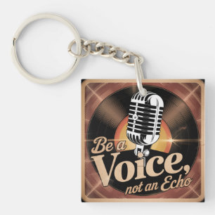 Be A Voice, Not An Echo Key Ring