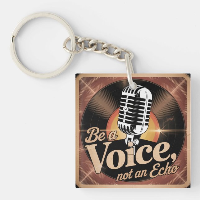 Be A Voice, Not An Echo Key Ring (Front)
