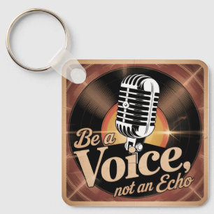 Be A Voice, Not An Echo Key Ring
