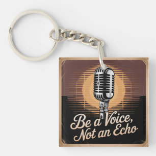 Be A Voice, Not An Echo Key Ring