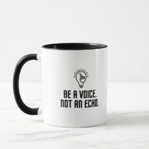 Be a voice not an echo mug