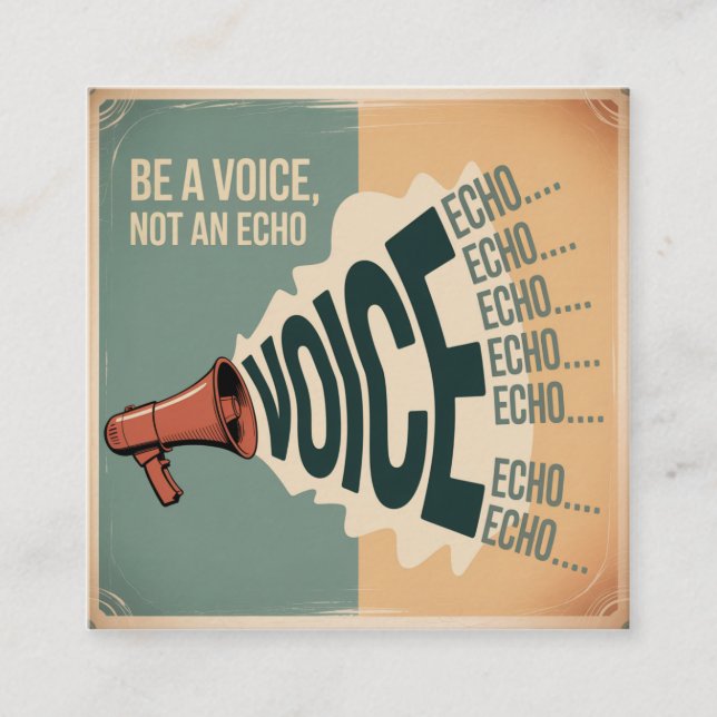 Be A Voice, Not An Echo Square Business Card (Front)
