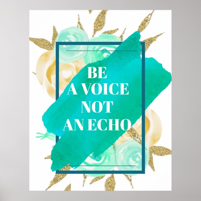 Be A Voice Not An Echo ⎢Turquoise Floral Poster (Front)
