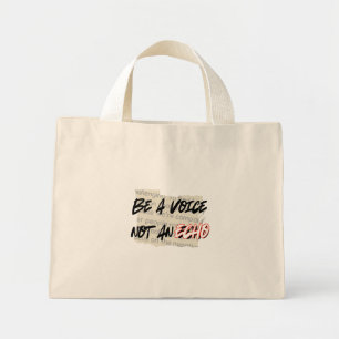 Be a Voice, Not an echo.w Mini Tote Bag