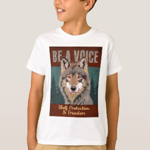 Be a Voice - Wolf Protection and Freedom T-Shirt