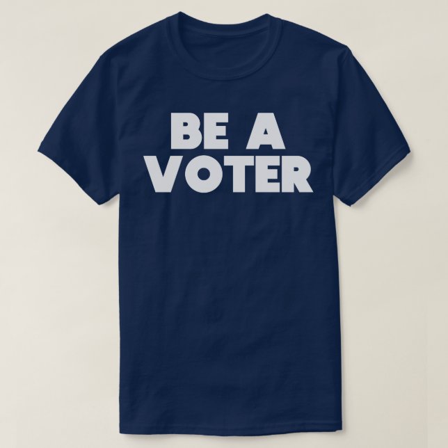 Be A Voter T-Shirt (Design Front)