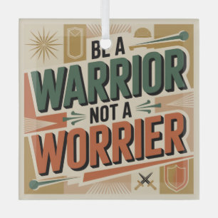Be A Warrior, Not A Worrier Glass Tree Decoration