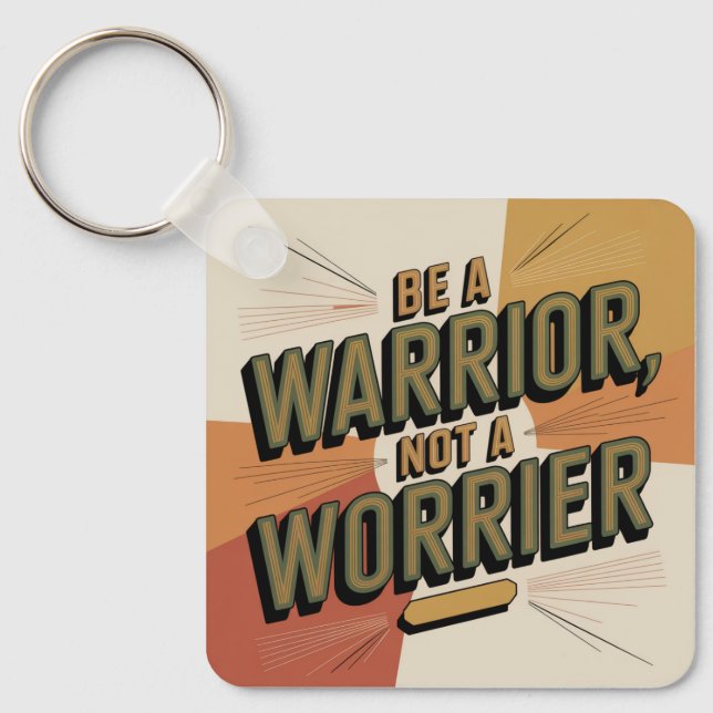 Be A Warrior, Not A Worrier Key Ring (Front)