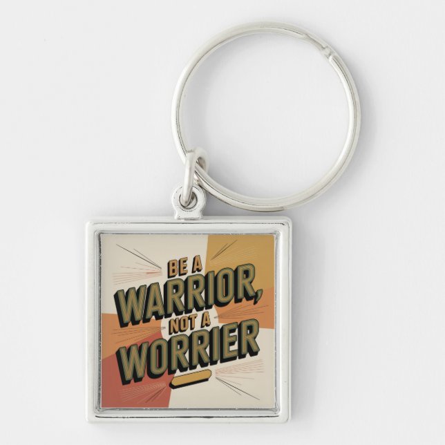 Be A Warrior, Not A Worrier Key Ring (Front)