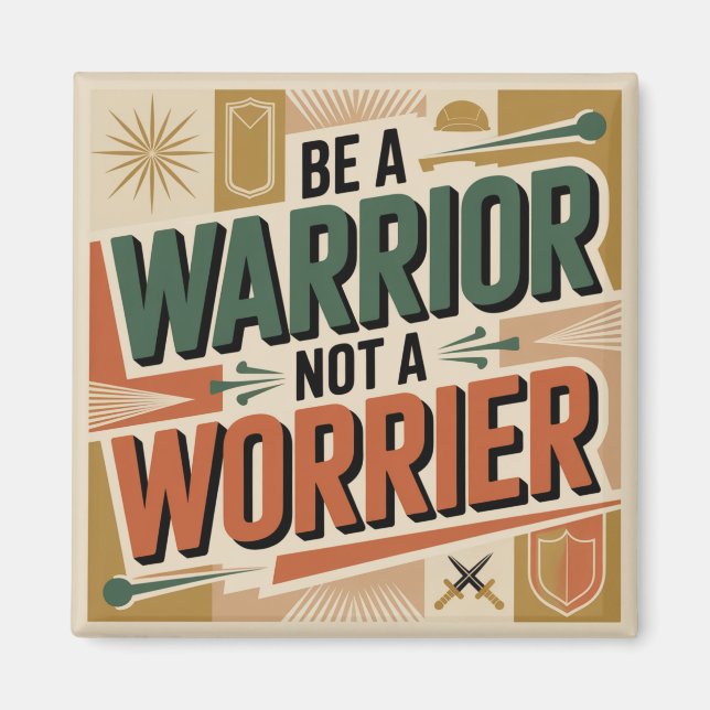 Be A Warrior, Not A Worrier Magnet (Front)