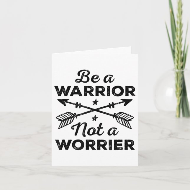 Be A Warrior Not A Worrier Motivational Insrationa Card (Front)